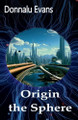 Origin the Sphere by Donnalu Evans