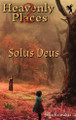 Heavenly Places 2: Solus Deus John Kowalski 9798330299225