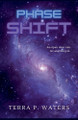 Phase Shift by Terra P Waters