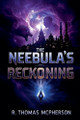 The Nebula's Reckoning by R Thomas McPherson