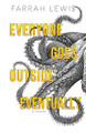 Everyone Goes Outside Eventually by Farrah Lewis