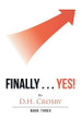 Finally . . . Yes!: Book Three D H Crosby 9781546270393