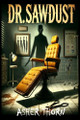 Dr. Sawdust by Asher Thorn