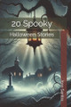 20 Spooky Halloween Stories by Jose Santos