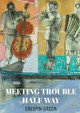 Meeting Trouble Half Way by Crispin Green