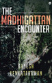 The Madhigattan Encounter by Ganesh Venkataraman