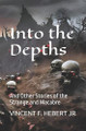 Into the Depths by Vincent F Hebert, Jr