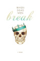 When Dead Men Break by K Weikel