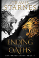 An Ending of Oaths by Travis Starnes