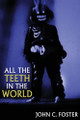 All the Teeth in the World by John C Foster