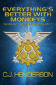 Everything's Better With Monkeys by Cj Henderson