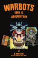 Warbots: #12 Judgement Day Timothy Imholt 9781951810054