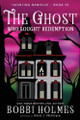The Ghost Who Sought Redemption Bobbi Holmes 9781949977806