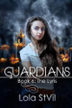 Guardians: The Lyris (Book 6): (Previously numbered book 5 part 2) Lola Stvil 9798332491450