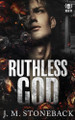 Ruthless God by J M Stoneback