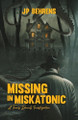 Missing in Miskatonic by Jp Behrens