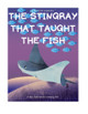 The Stingray that Taught the fish by Valento Thomas