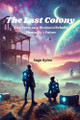 The Last Colony - Science Fiction Adventure Novel by Sage Rylan