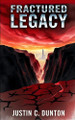 Fractured Legacy by Justin C Dunton