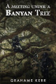 A Meeting Under A Banyan Tree by Grahame Kerr