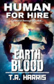 Human for Hire (12) - Earth Blood by T R Harris