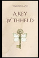 A Key Withheld by Timothy Lane