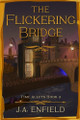 The Flickering Bridge by J a Enfield