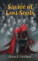 Savior of Lost Souls by James R Bateman