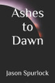 Ashes to Dawn by Jason Spurlock