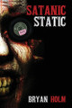 Satanic Static by Bryan Holm