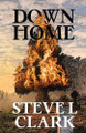 Down Home by Steve L Clark