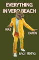 Everything in Vero Beach was Eaten by Gage Irving