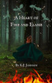 A Heart of Fire and Flame by K J Johnson