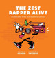 The Zest Rapper Alive by Dan Kubasa
