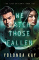 We Catch Those Fallen by Yolonda Kay