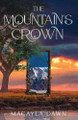 The Mountain's Crown by Macayla Dawn