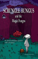Scrungle Bungus and the Magic Fungus by M K R Lambert