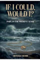 If I Could, Would I? by Michale Mohr
