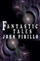Fantastic Tales John Pirillo 9798227543776