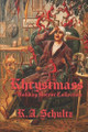Khrystmass: Holiday Horror Collection K a Schultz 9798989485628