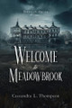 Welcome to Meadowbrook by Cassandra L Thompson