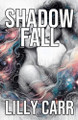 Shadow Fall by Lilly Carr