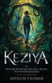Keziya - Beyond What You See Lies a Truth You Never Imagined by Mithun S Kumar