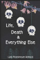 Life, Death, and Everything Else Lynn Fesenmeyer-Johnson 9798990853133