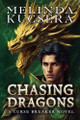 Chasing Dragons by Melinda Kucsera