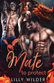 A Mate To Protect by Lilly Wilder
