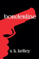 Borderline by S K Kelley