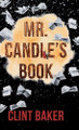 Mr. Candle's Book by Clint Baker