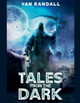 Tales From the Dark by Van Randall