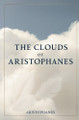 The Clouds of Aristophanes by Aristophanes